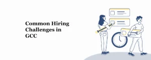 Common Hiring Challenges in GCCs and How to Solve Them