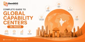 Complete Guide to Global Capability Centers in India | GCC Setup & Strategy