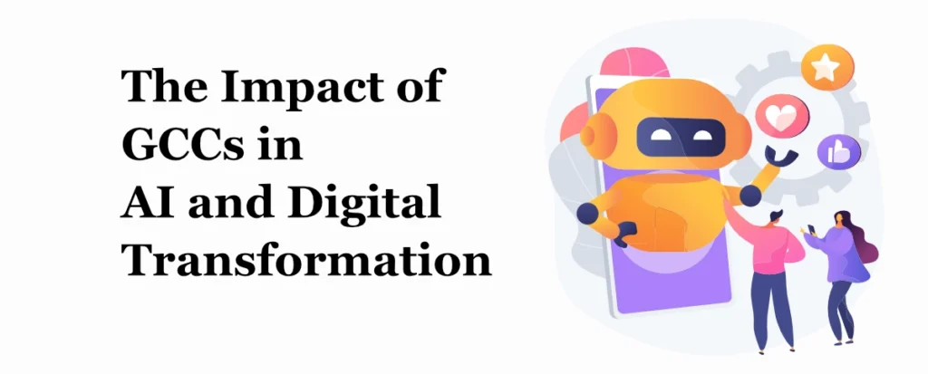 The Impact of GCCs in AI and Digital Transformation