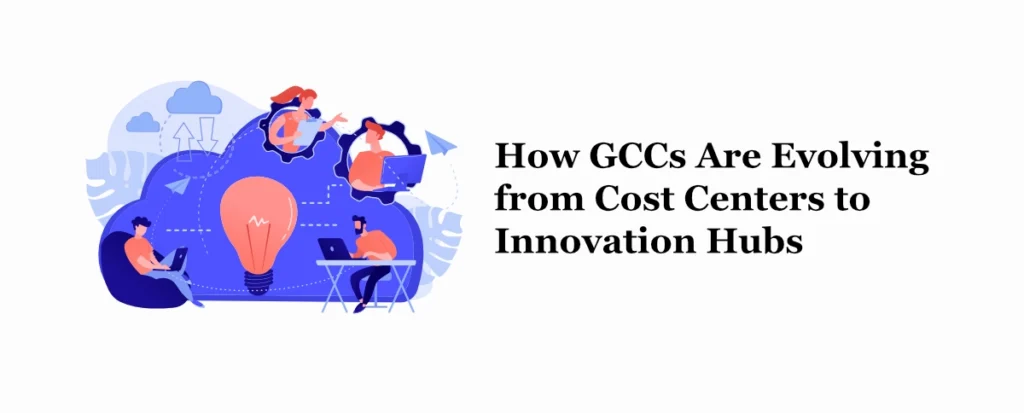 how-gccs-are-evolving-innovation-hubs