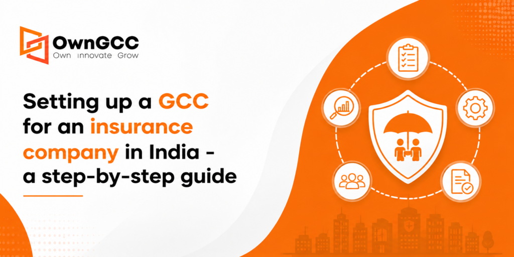 Setting up a GCC for an insurance company in India — a step-by-step guide
